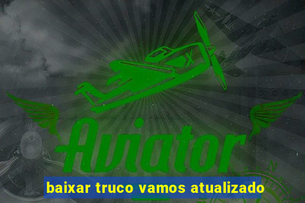 baixar truco vamos atualizado